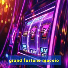 grand fortune maceio